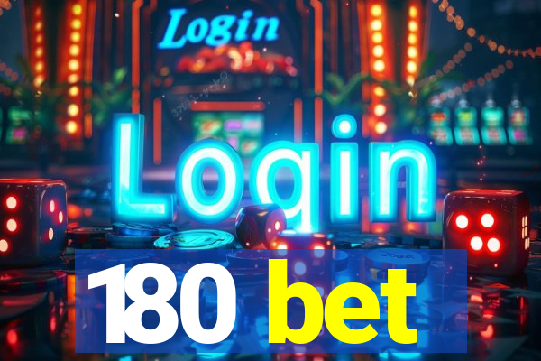 180 bet